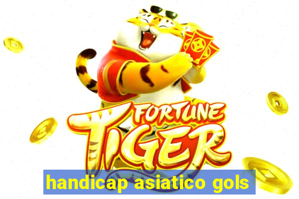 handicap asiatico gols